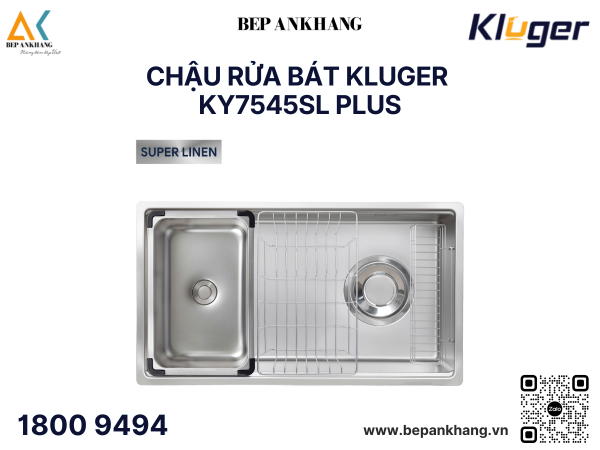 Chậu rửa bát 1 hố Kluger KY7545SL Plus - Inox POSCO 304 - SUPER LINEN dập nổi chống xước